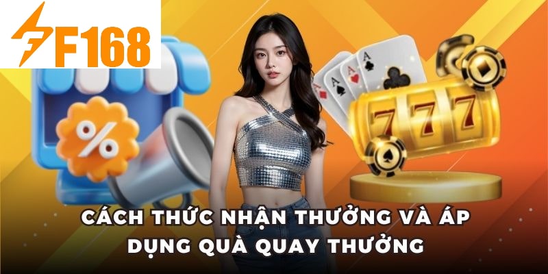 F168 Tặng Vòng Quay May Mắn Mỗi Ngày Cho Hội Viên 7 Cách thức nhận thưởng và áp dụng quà quay thưởng